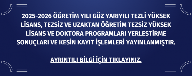 2025-2026 Güz Lisansüstü Yerleştirme Sonuçları ve Kesin Kayıt İşlemleri