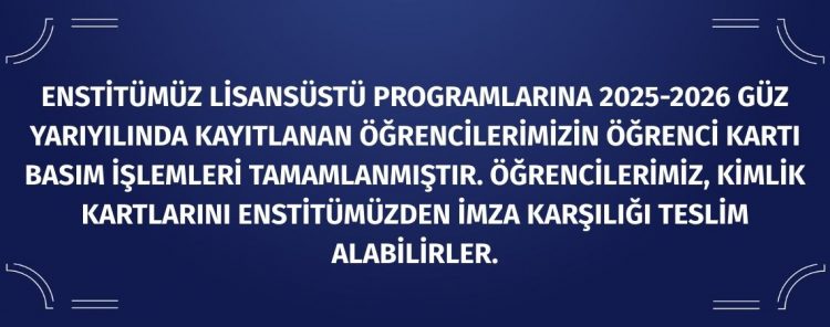 2025-2026 Öğretim Yılı Güz Yarıyılı Öğrenci Kimlik Kartları