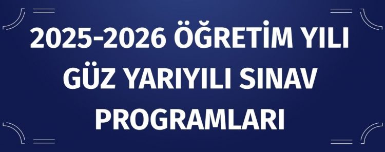 2025-2026 öğretim yılı güz yarıyılı sınav programları