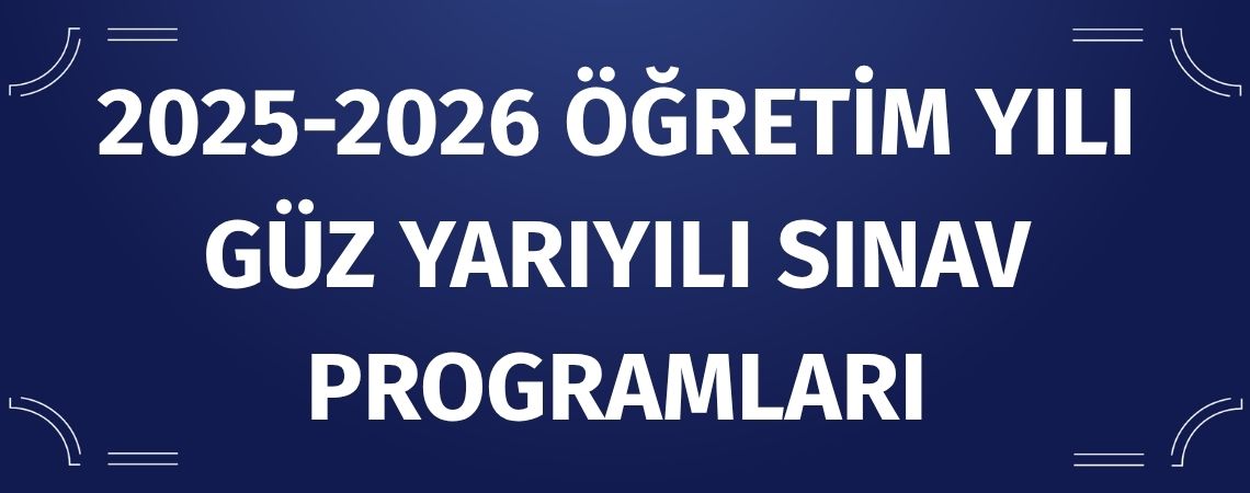 2025-2026 öğretim yılı güz yarıyılı sınav programları