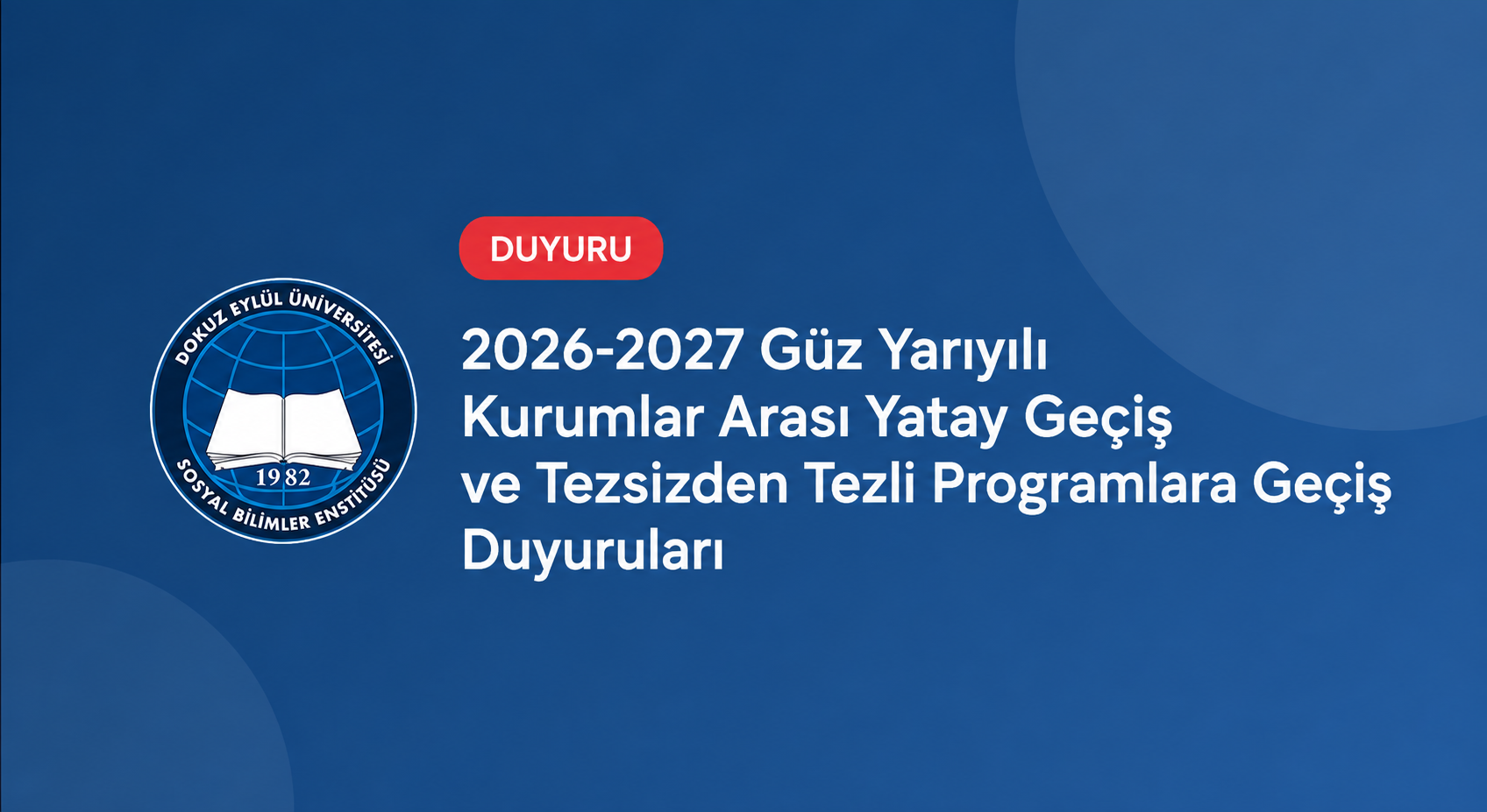 2026-2027 Güz Yarıyılı Kurumlar Arası Yatay Geçiş ve Tezsizden Tezli Programlara Geçiş Duyuruları